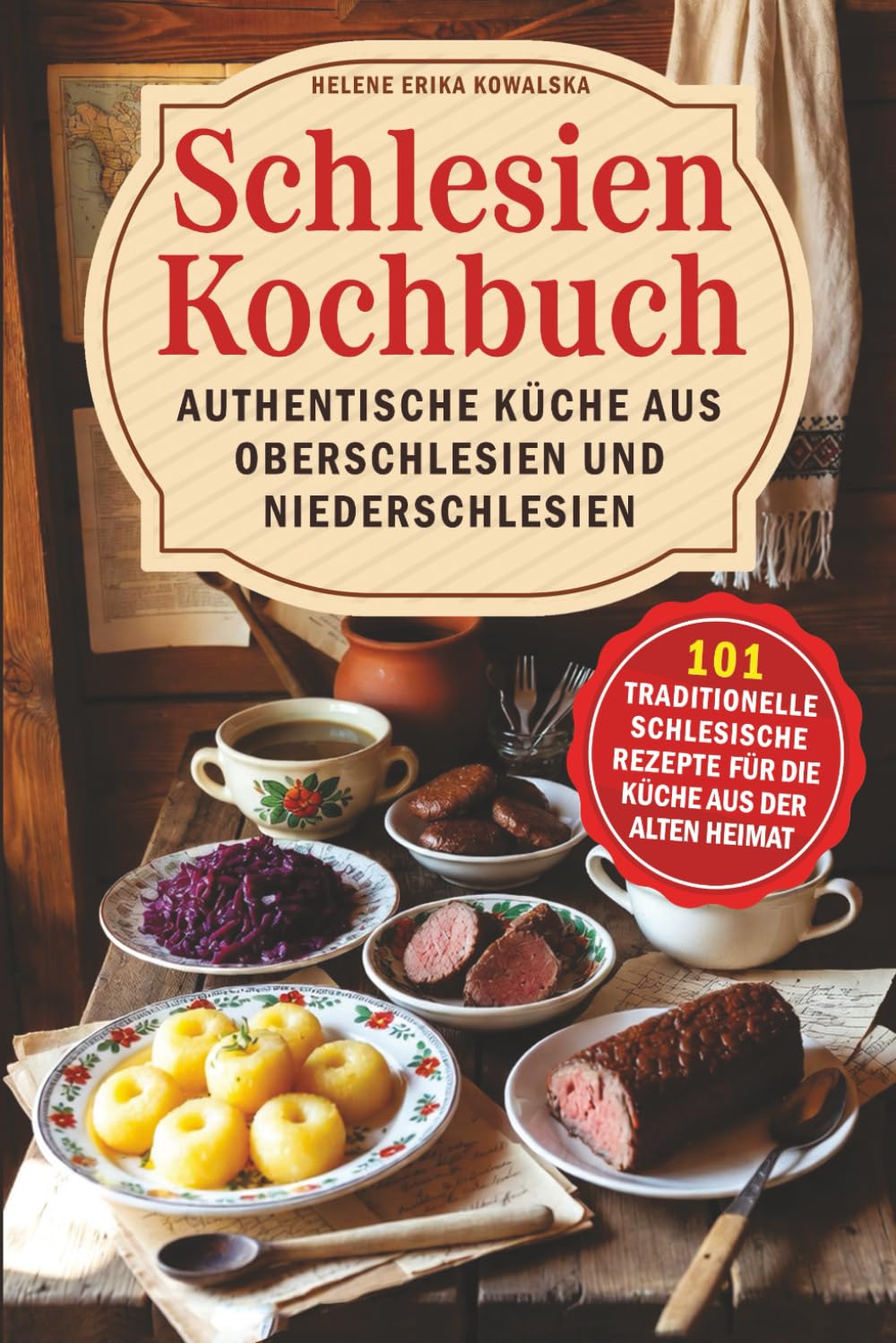 Schlesien Kochbuch – Authentische Küche aus Oberschlesien und Niederschlesien: 101 traditionelle schlesische Rezepte für die Küche aus der alten Heimat Cooking & Enjoying