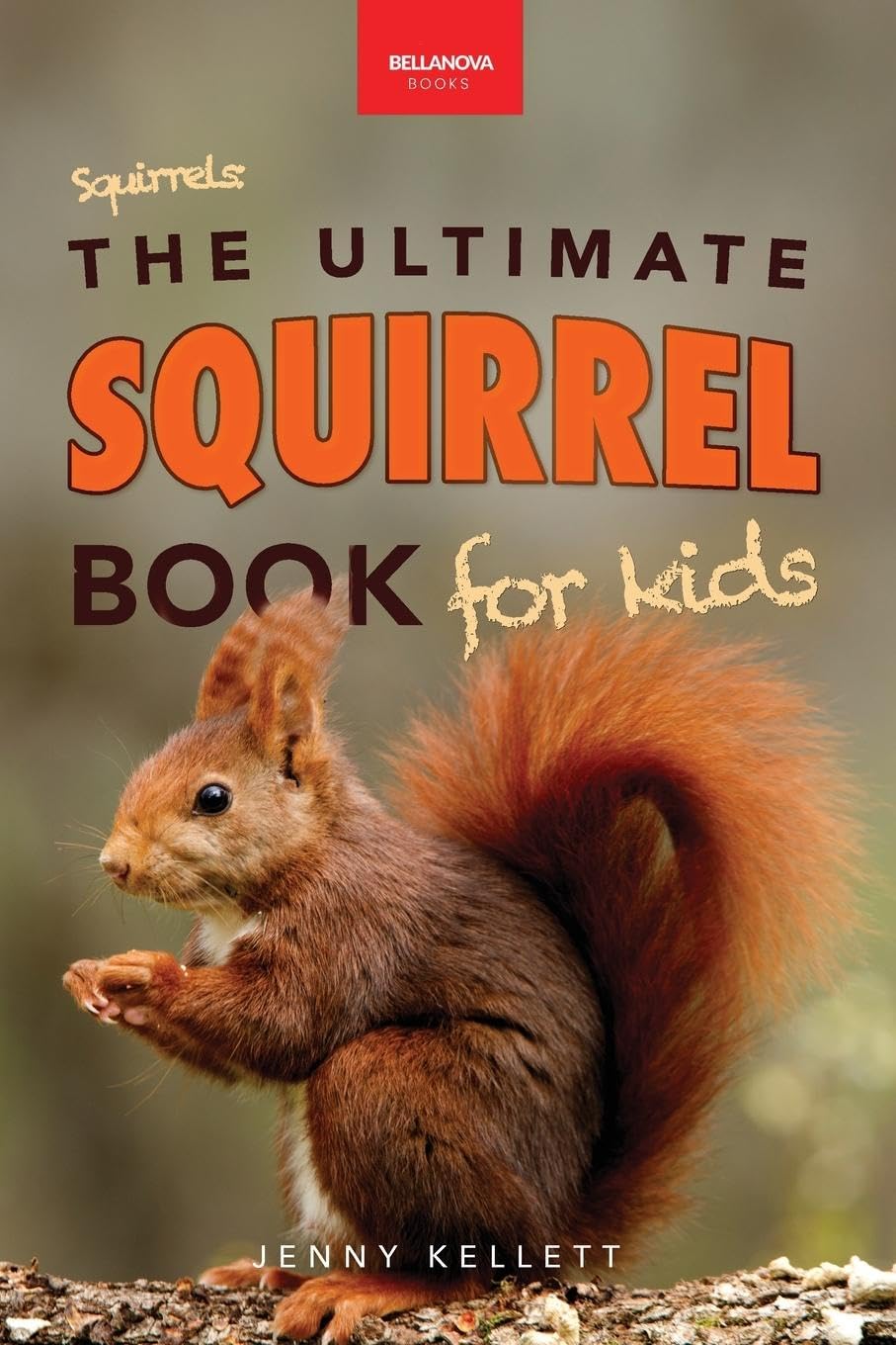 Squirrels The Ultimate Squirrel Book for Kids: Amazing Facts, Colorful Photos & Interactive Fun (Animal Books for Kids) Parents & Children