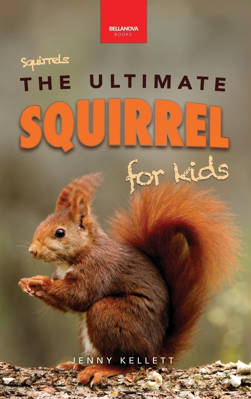 Squirrels The Ultimate Squirrel Book for Kids: Amazing Facts, Colorful Photos & Interactive Fun (Animal Books for Kids) Parents & Children