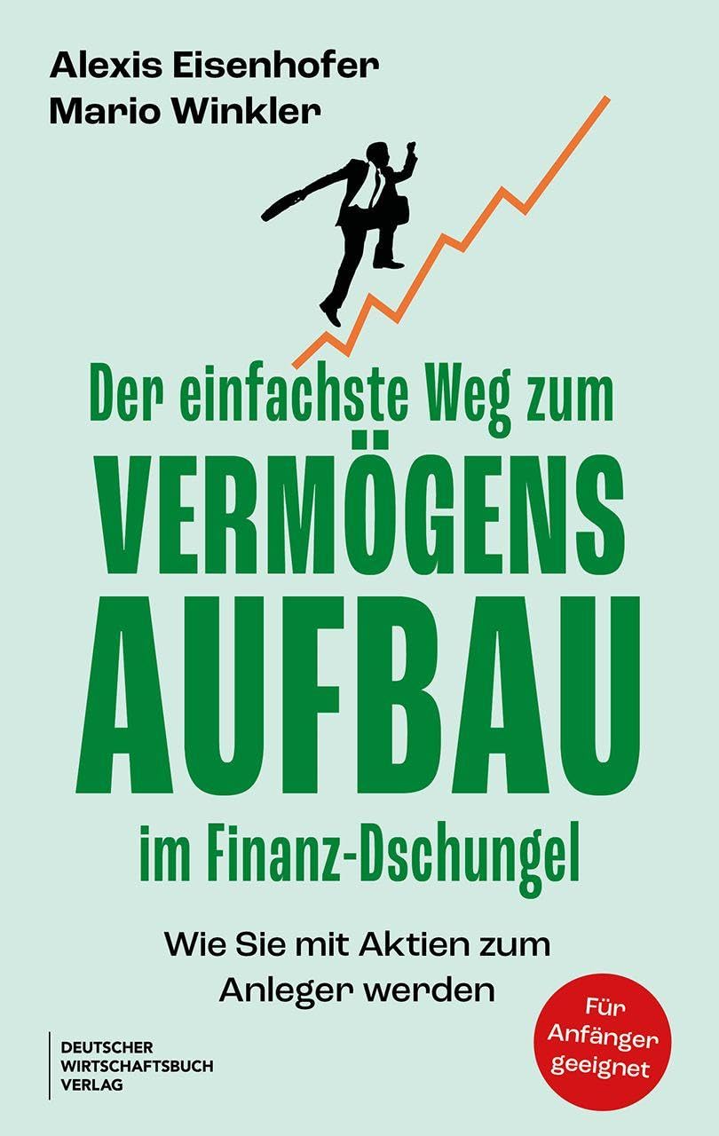 Der einfachste Weg zum Vermögensaufbau im Finanz-Dschungel Business, Finance & Career