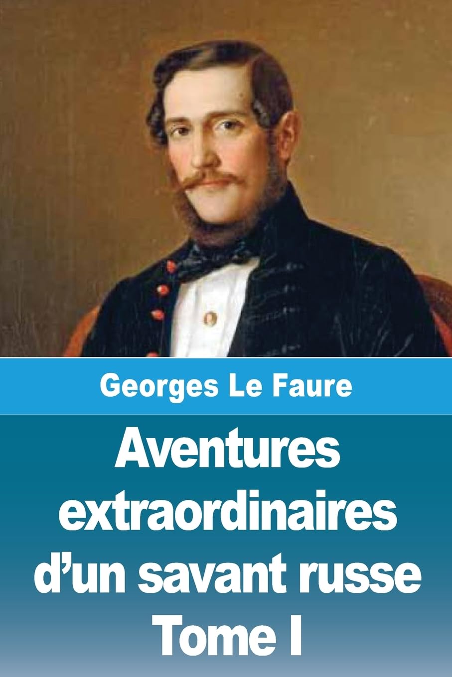 Aventures extraordinaires d'un savant russe: Tome I - La Lune Action & Adventure