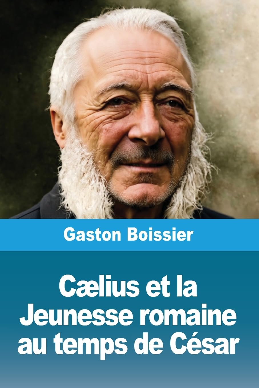 Cælius et la Jeunesse romaine au temps de César Memories