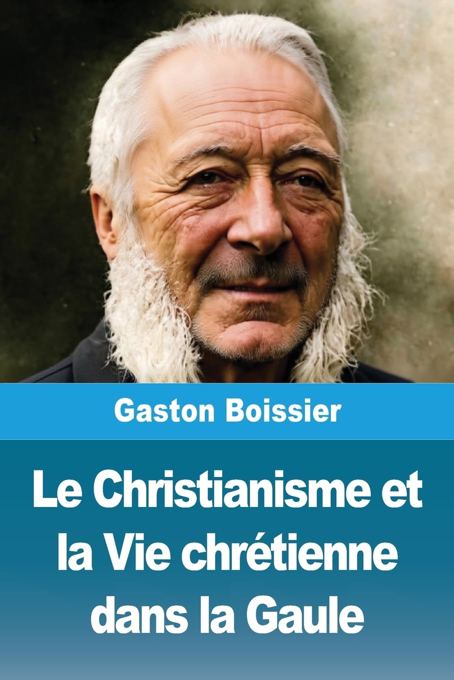Le Christianisme et la Vie chrétienne dans la Gaule Politics & History