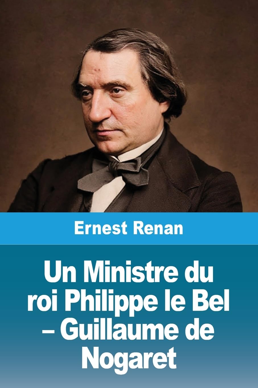 Un Ministre du roi Philippe le Bel - Guillaume de Nogaret Philosophy