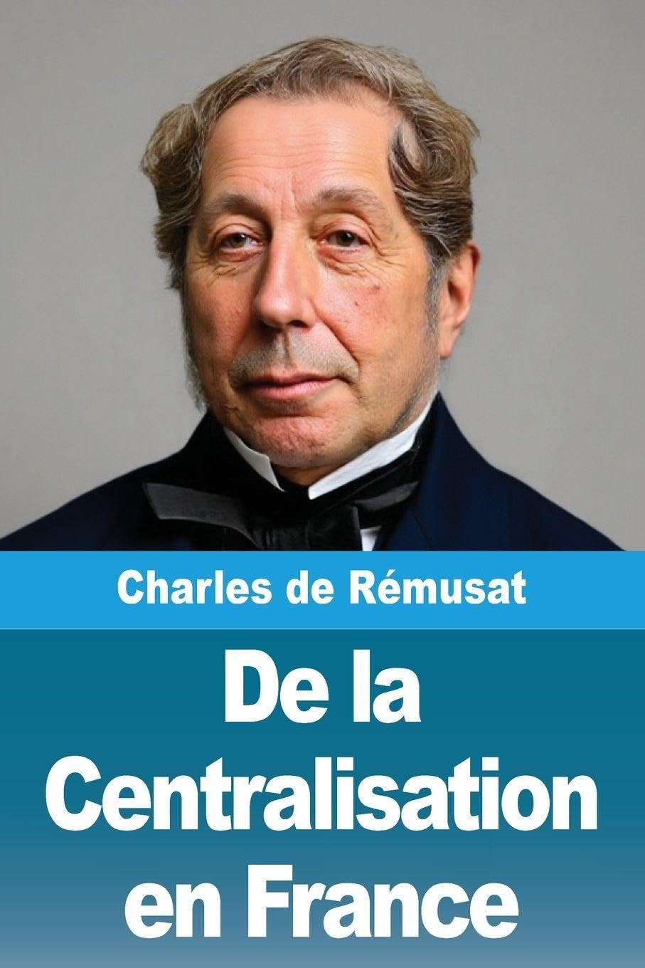De la Centralisation en France Politics & History