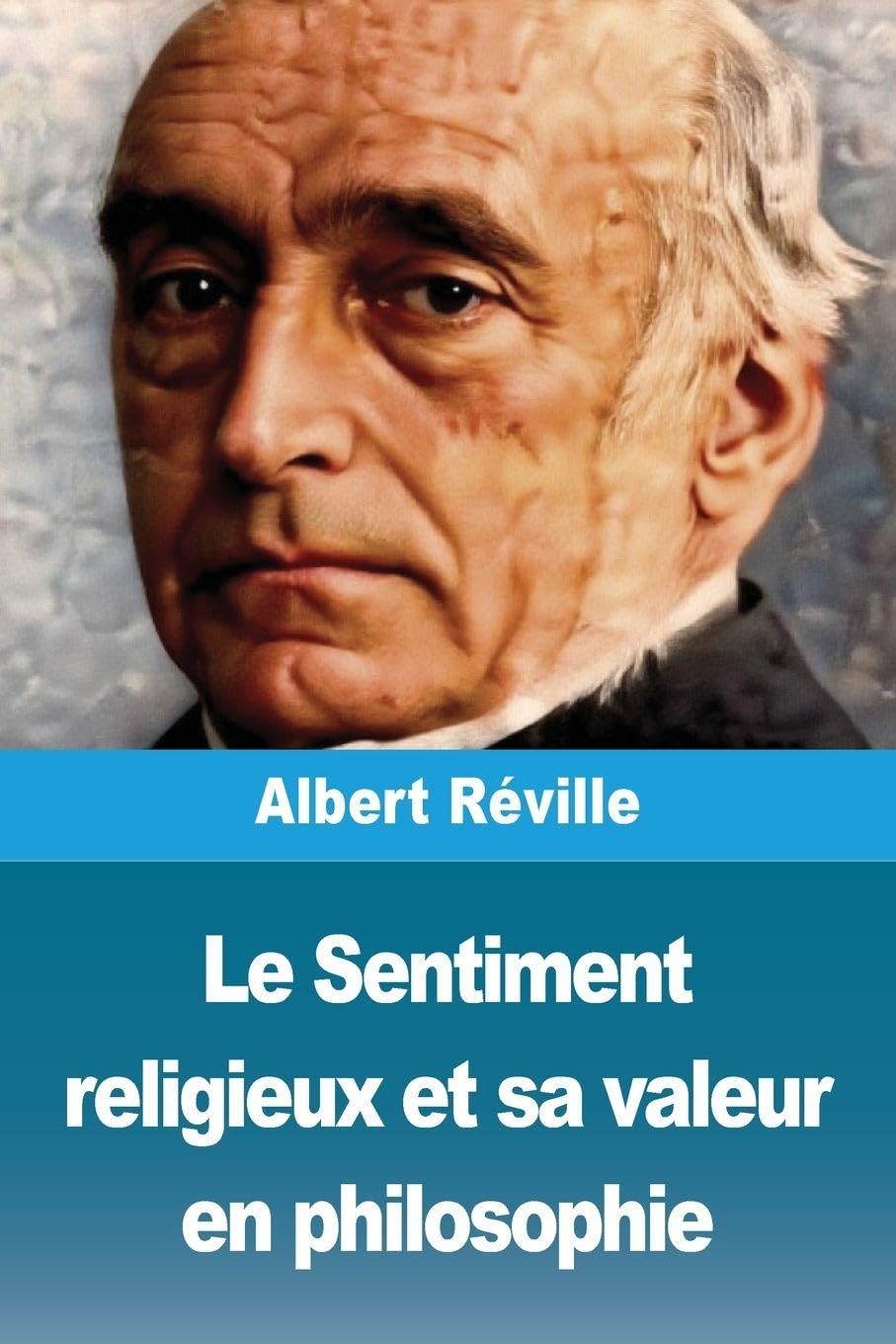 Le Sentiment religieux et sa valeur en philosophie Religion & Esotericism