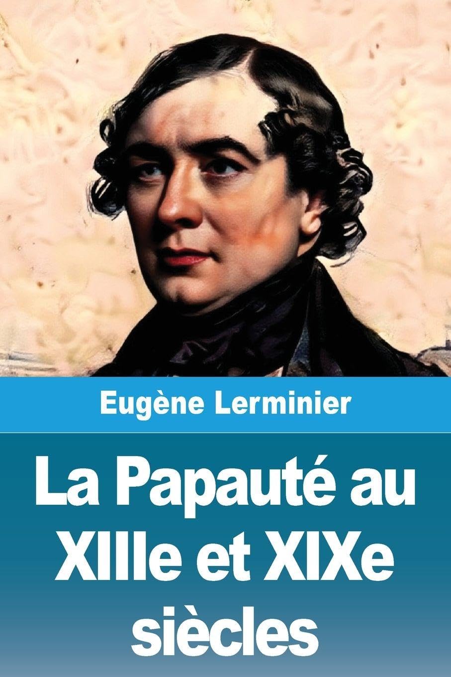 La Papauté au XIIIe et XIXe siècles Religion & Esotericism