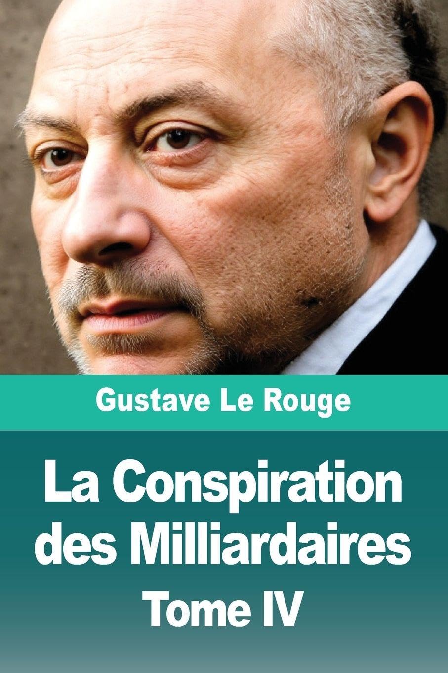 La Conspiration des Milliardaires: Tome IV Contemporary literature