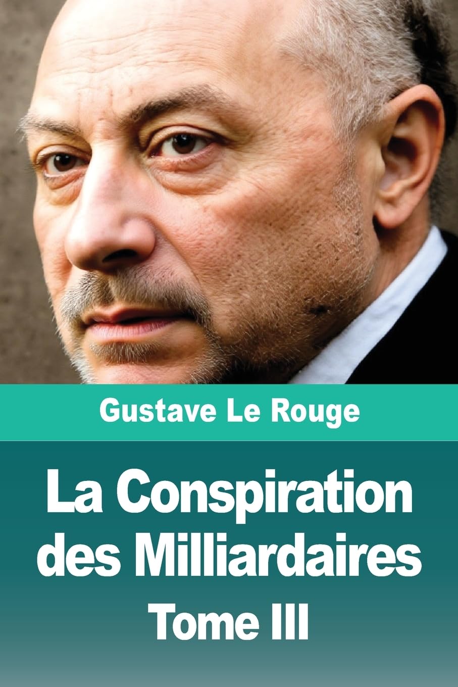 La Conspiration des Milliardaires: Tome III Contemporary literature