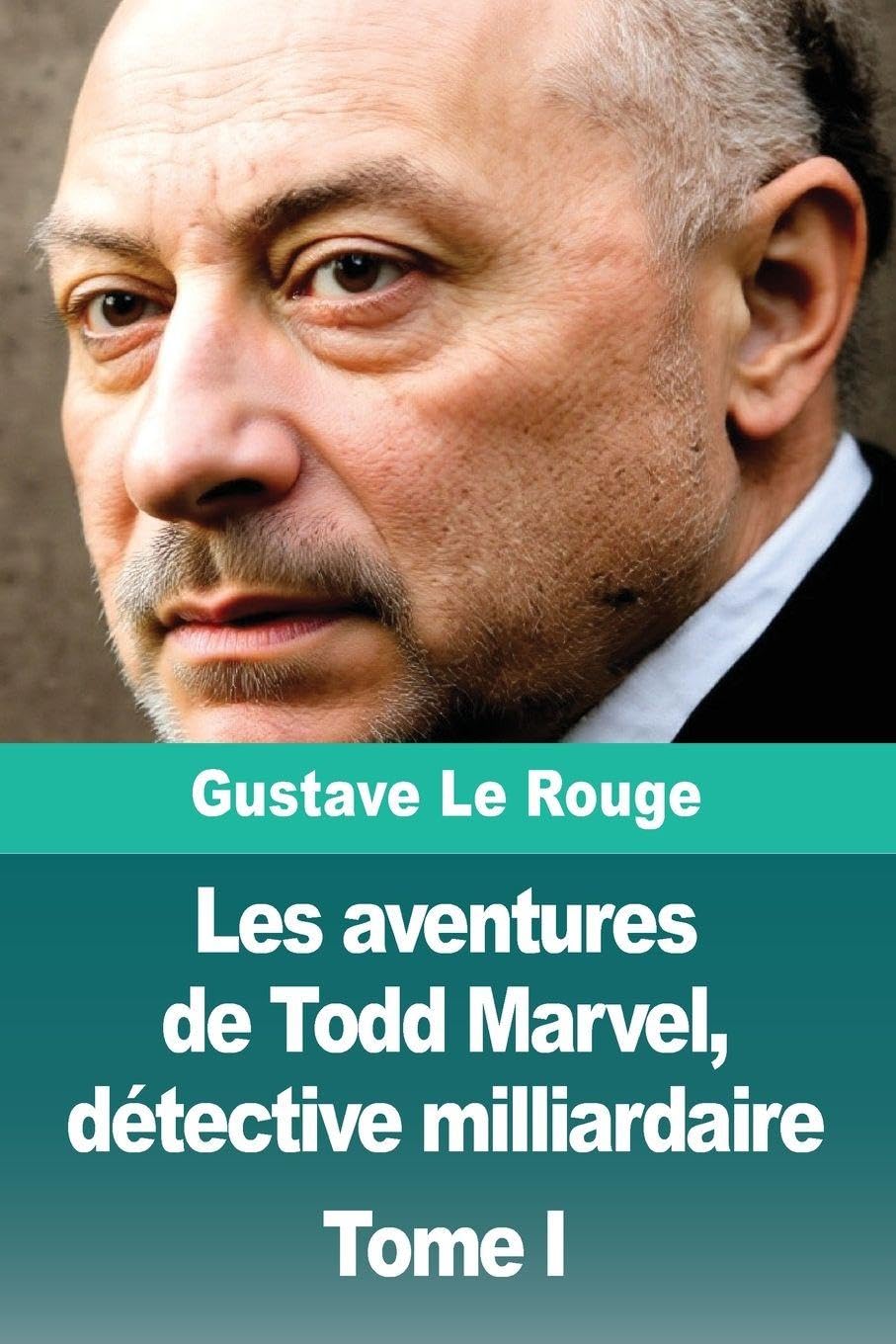 Les aventures de Todd Marvel, détective milliardaire: Tome I Contemporary literature