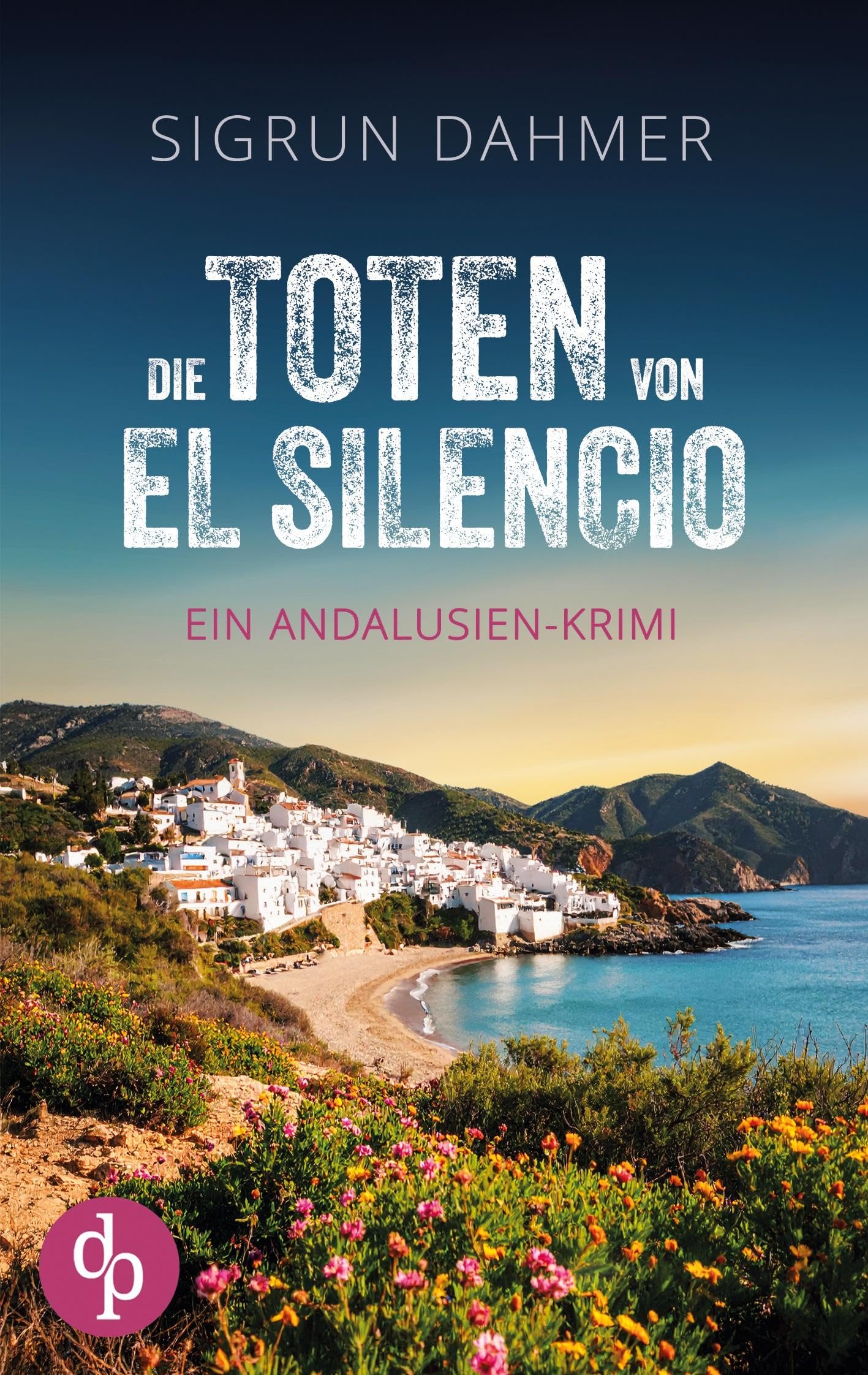 Die Toten von El Silencio | Ein spannungsgeladener Krimi an der Südküste Spaniens Contemporary literature