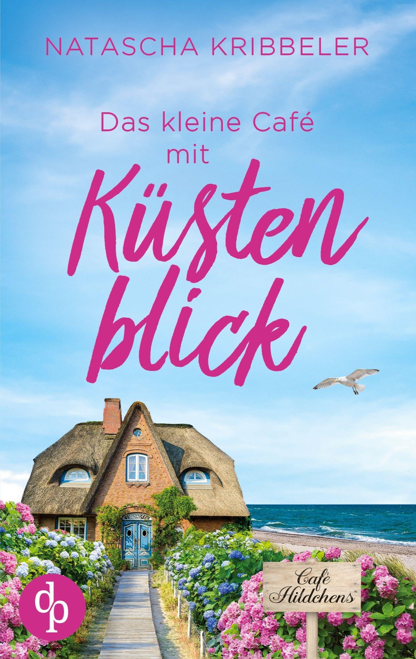 Das kleine Café mit Küstenblick | Ein Nordsee-Liebesroman Contemporary literature