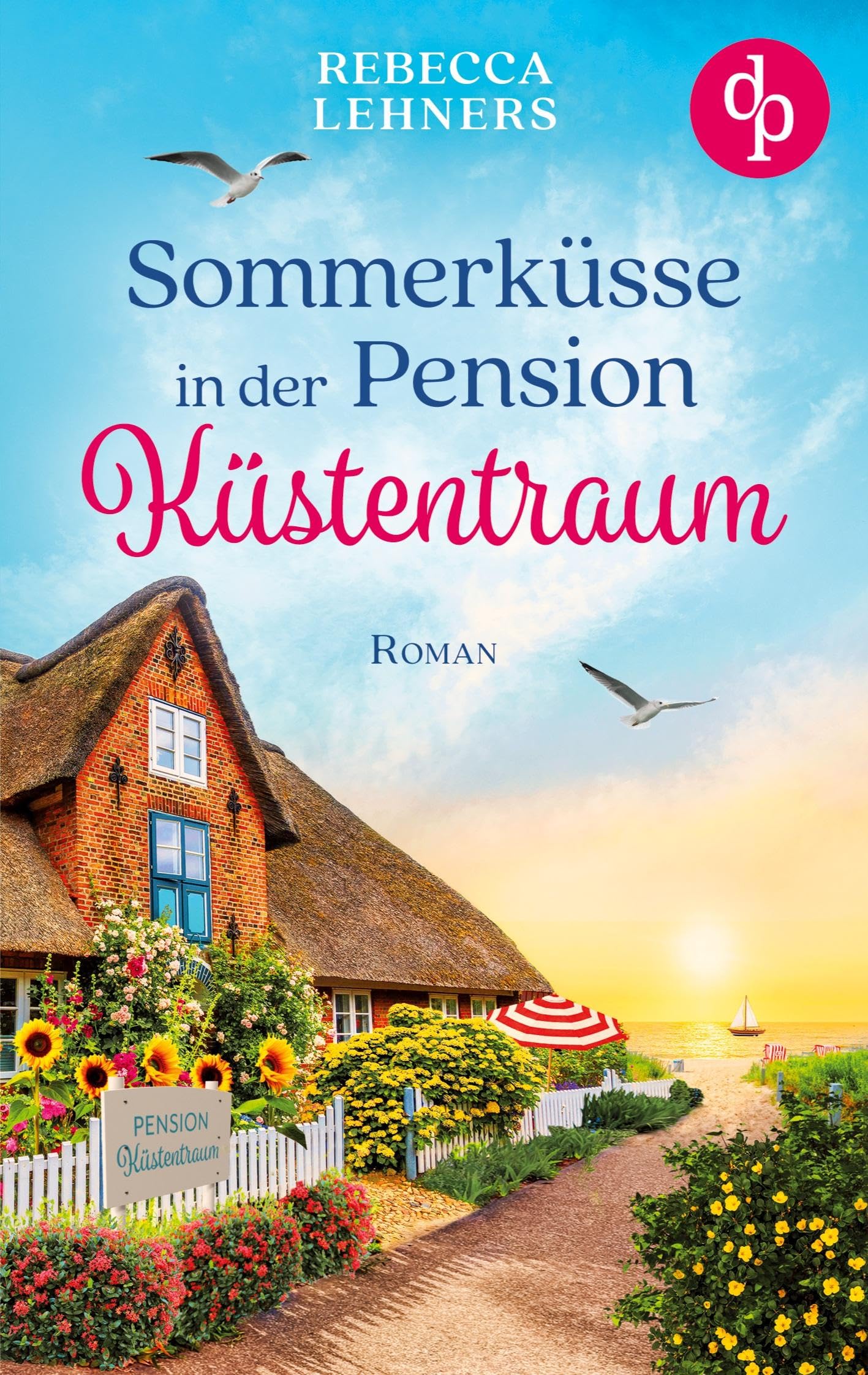 Sommerküsse in der Pension Küstentraum | Eine bezaubernde Wholesome Romance an der Ostsee Contemporary literature