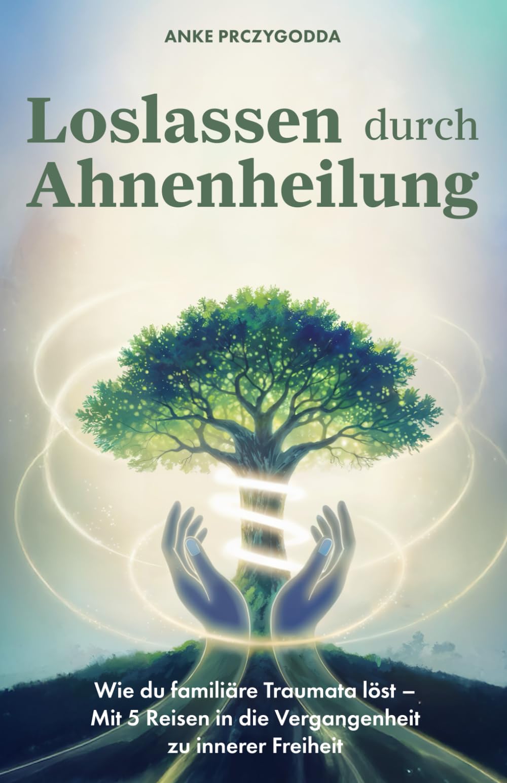 Loslassen durch Ahnenheilung: Wie du familiäre Traumata löst - Mit 5 Reisen in die Vergangenheit zu innerer Freiheit Leisure, Home & Garden