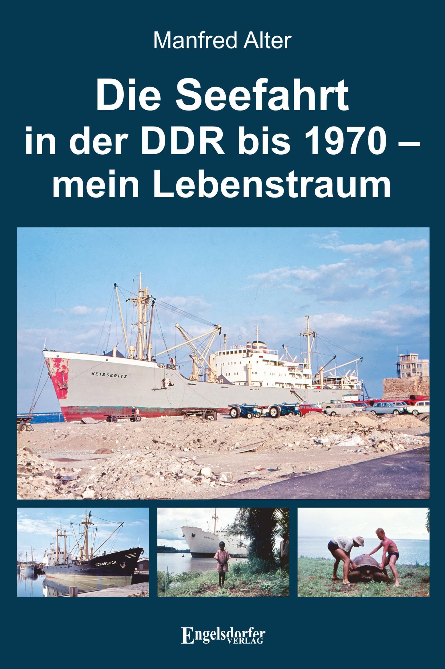 Die Seefahrt in der DDR bis 1970 - mein Lebenstraum Personalities