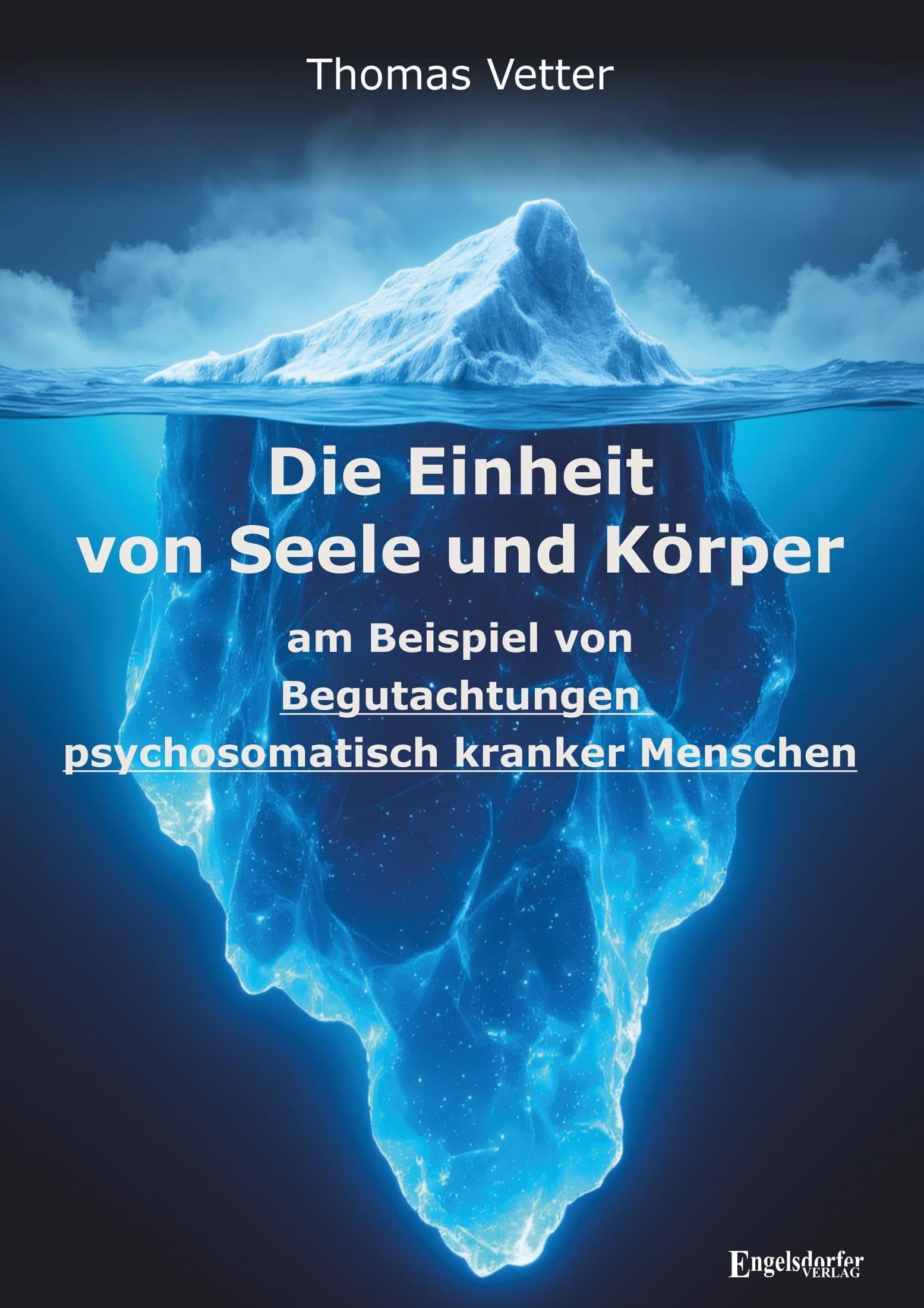 Die Einheit von Seele und Körper am Beispiel von Begutachtungen psychosomatisch kranker Menschen Psychology