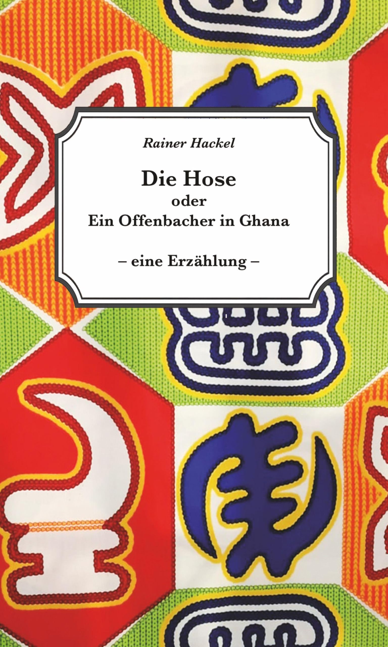 Die Hose oder Ein Offenbacher in Ghana Books