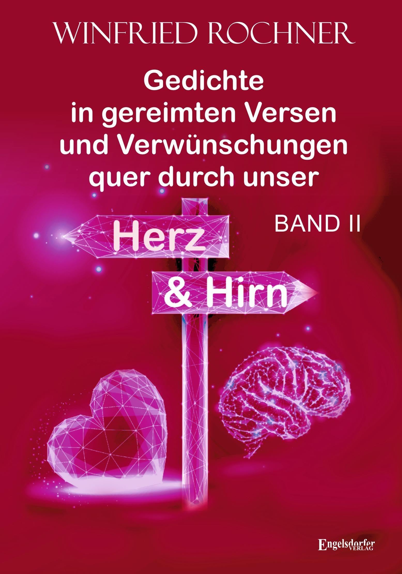 Gedichte in gereimten Versen und Verwünschungen quer durch unser Herz und Hirn: BAND II Poetry