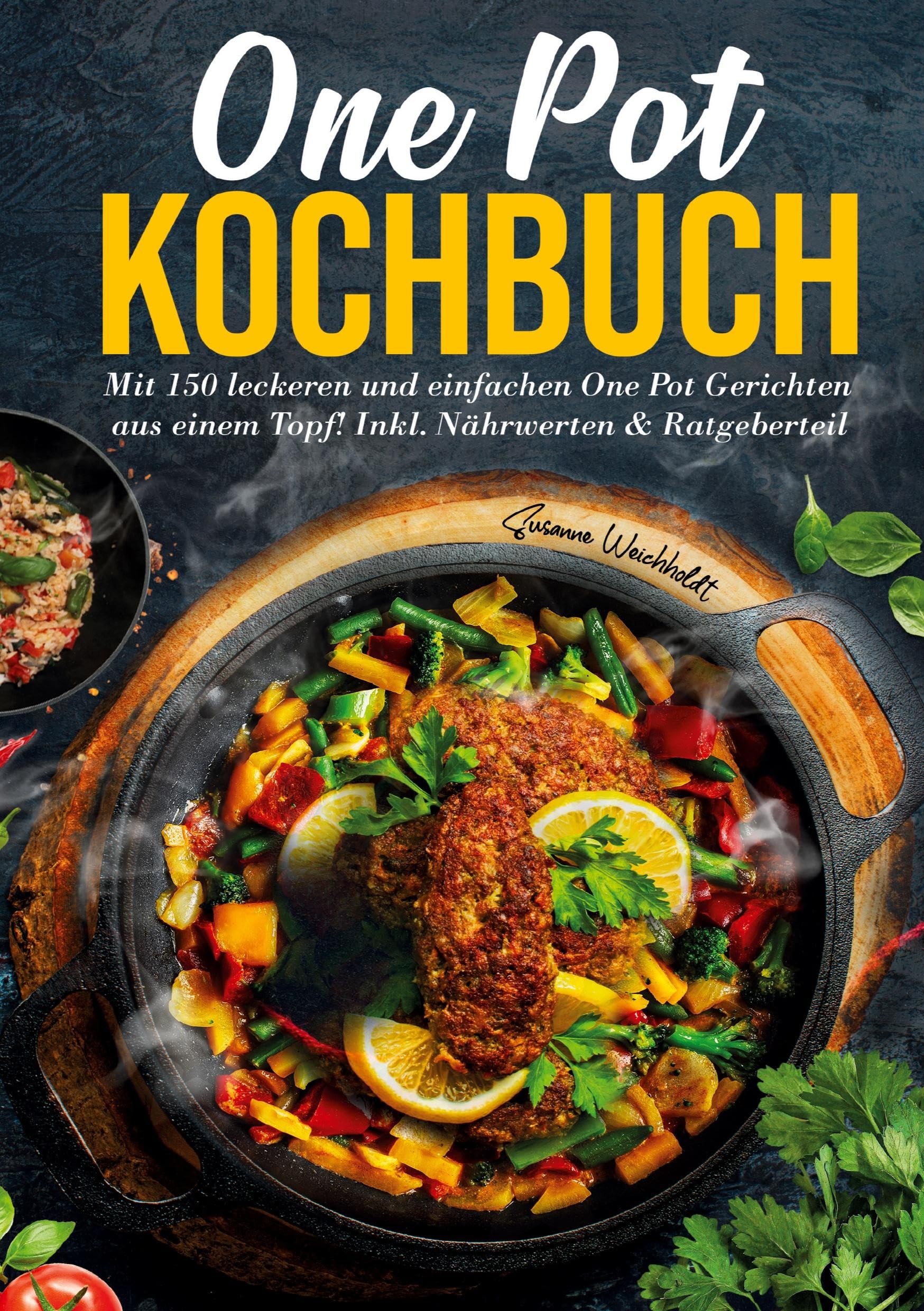 One Pot Kochbuch - 150 schnelle und einfache Rezepte für Anfänger und Vielbeschäftigte Leisure, Home & Garden
