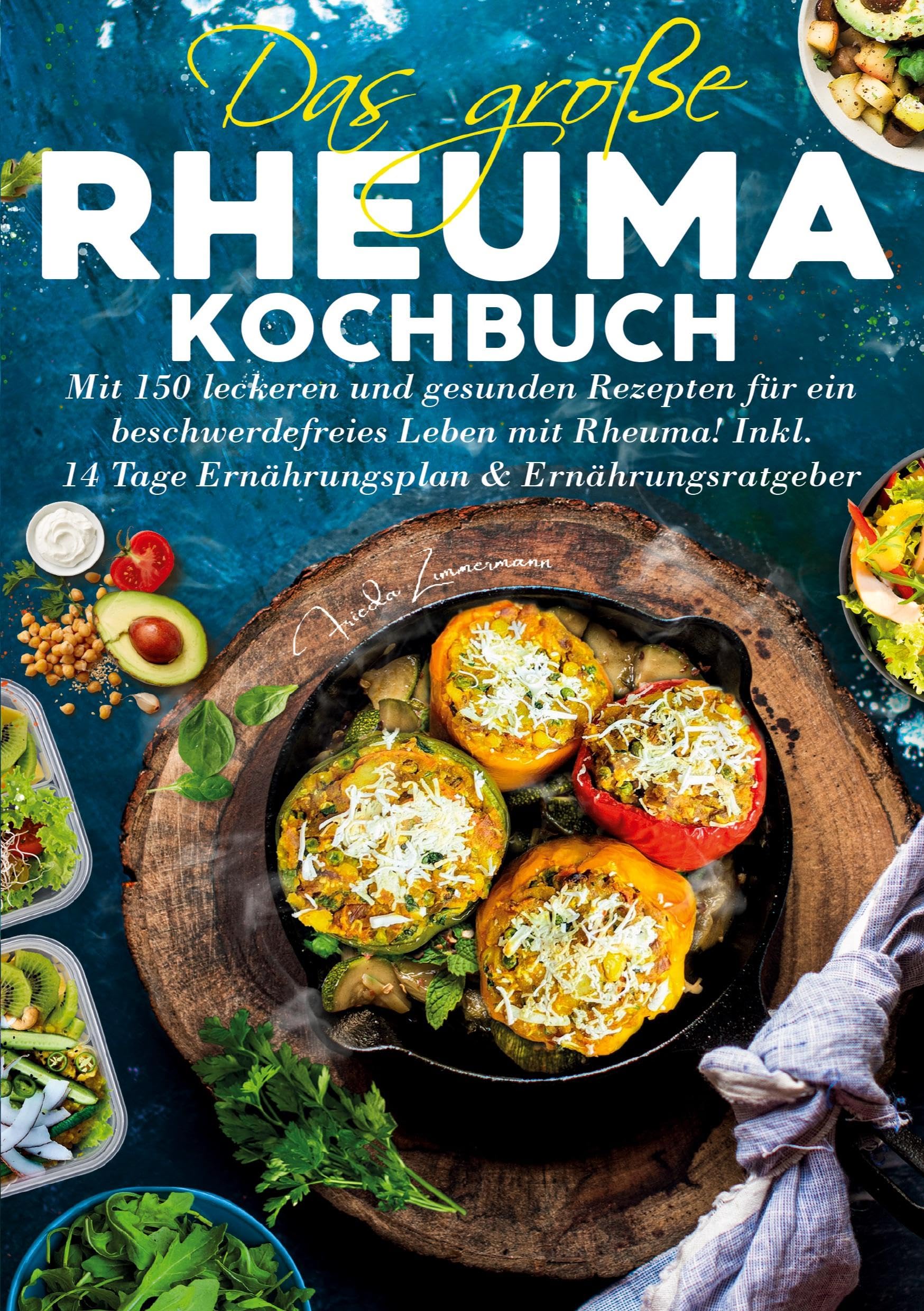 Das große Rheuma Kochbuch - Inklusive 14 Tage Ernährungsplan und Ernährungsratgeber Medicine