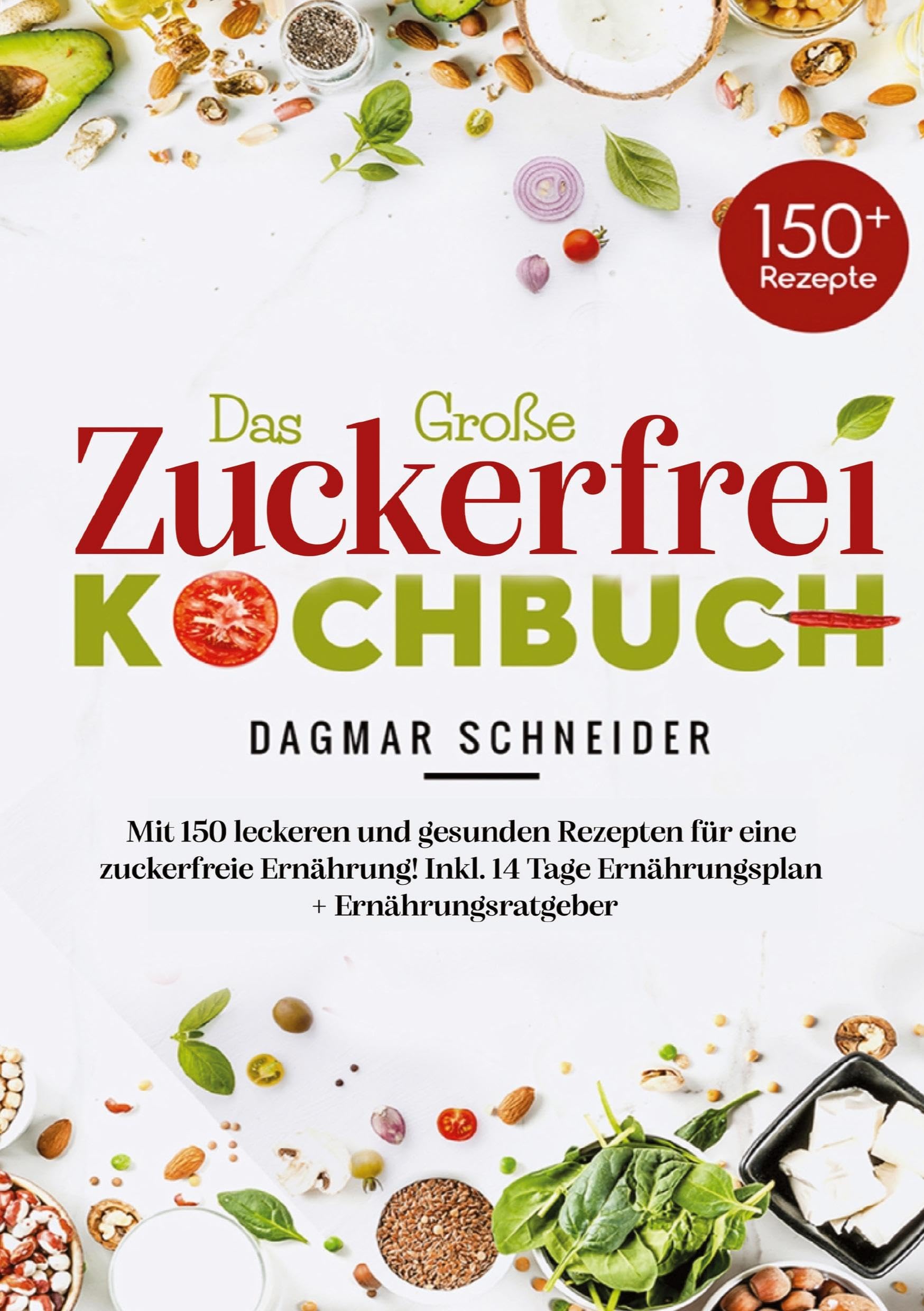 Das große Zuckerfrei Kochbuch mit 150 leckeren und gesunden Rezepten für eine zuckerfreie Ernährung Medicine