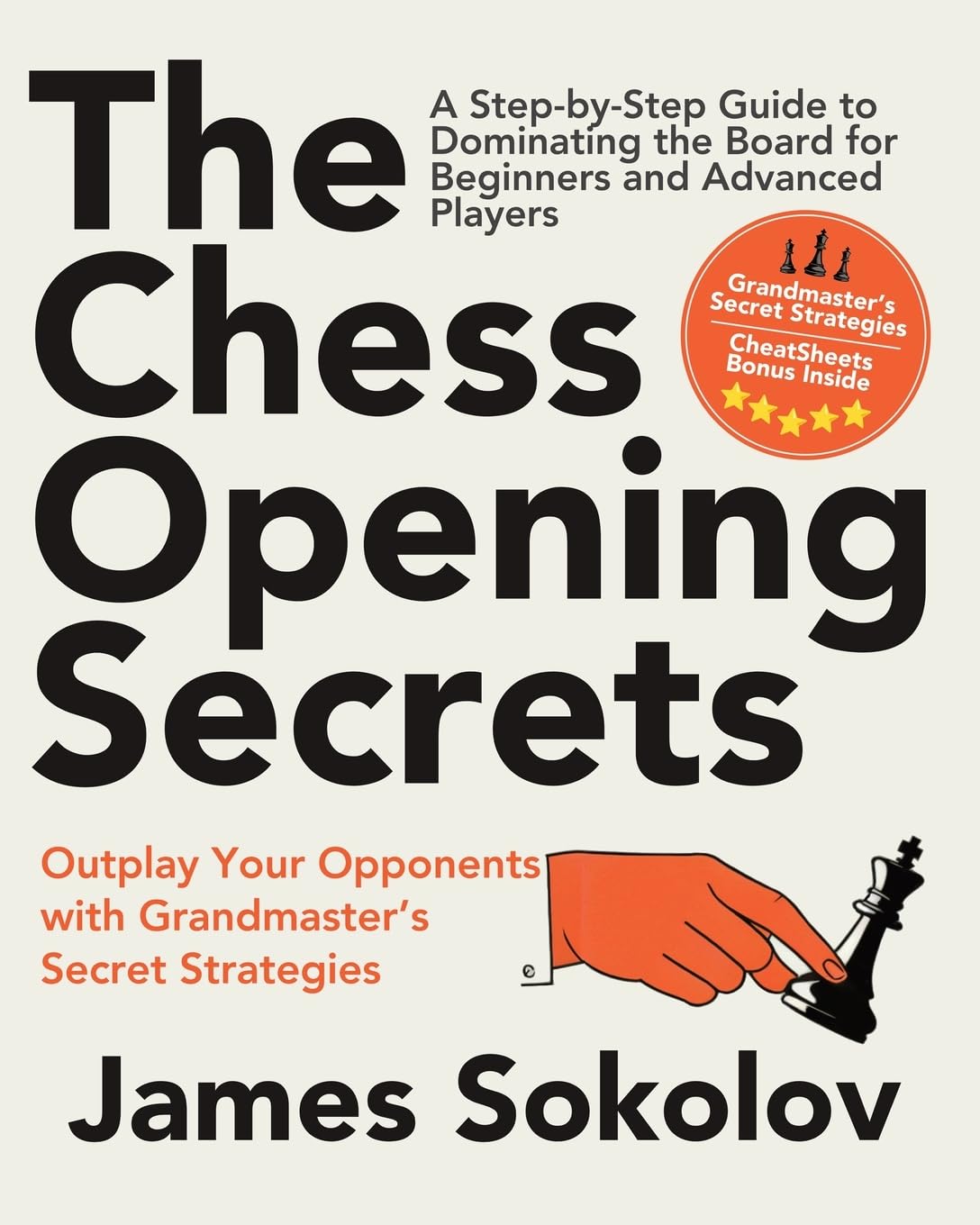 The Chess Opening Secrets: Master Every Opening and Outplay Your Opponents with Grandmaster's Secret Strategies - A Step-by-Step Guide to Dominating the Board for Beginners and Advanced Players Lifestyle