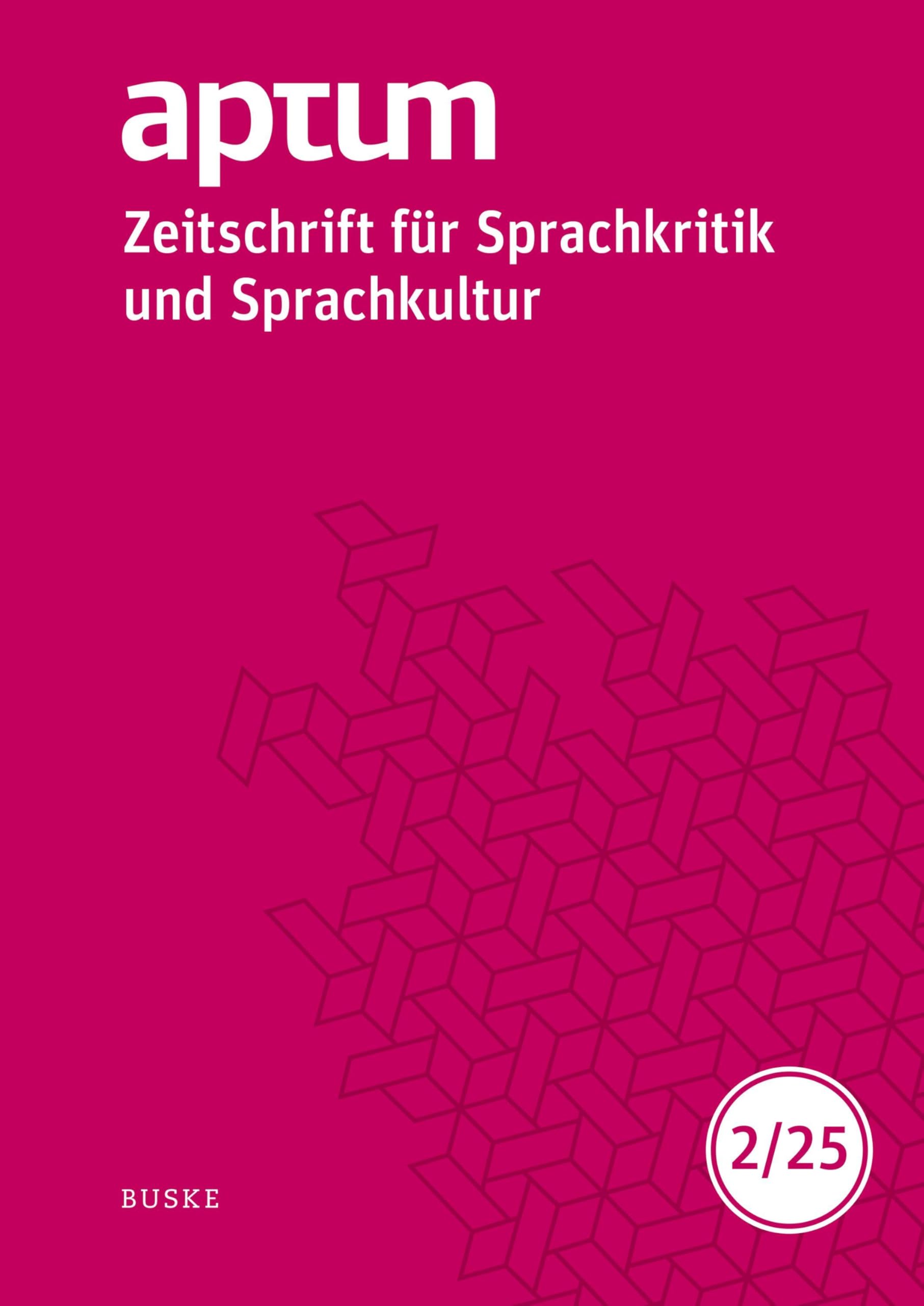 Aptum, Zeitschrift für Sprachkritik und Sprachkultur 21. Jahrgang. 2025, Heft 2 Social Sciences
