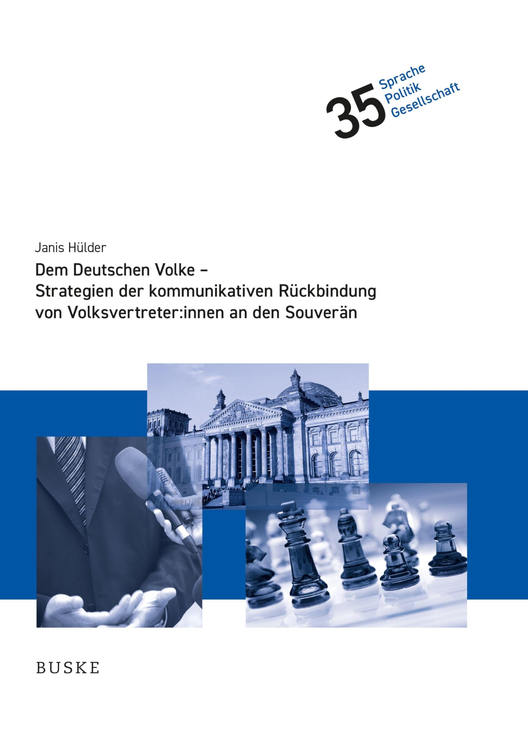 Dem Deutschen Volke - Strategien der kommunikativen Rückbindung von Volksvertreter:innen an den Souverän Social Sciences