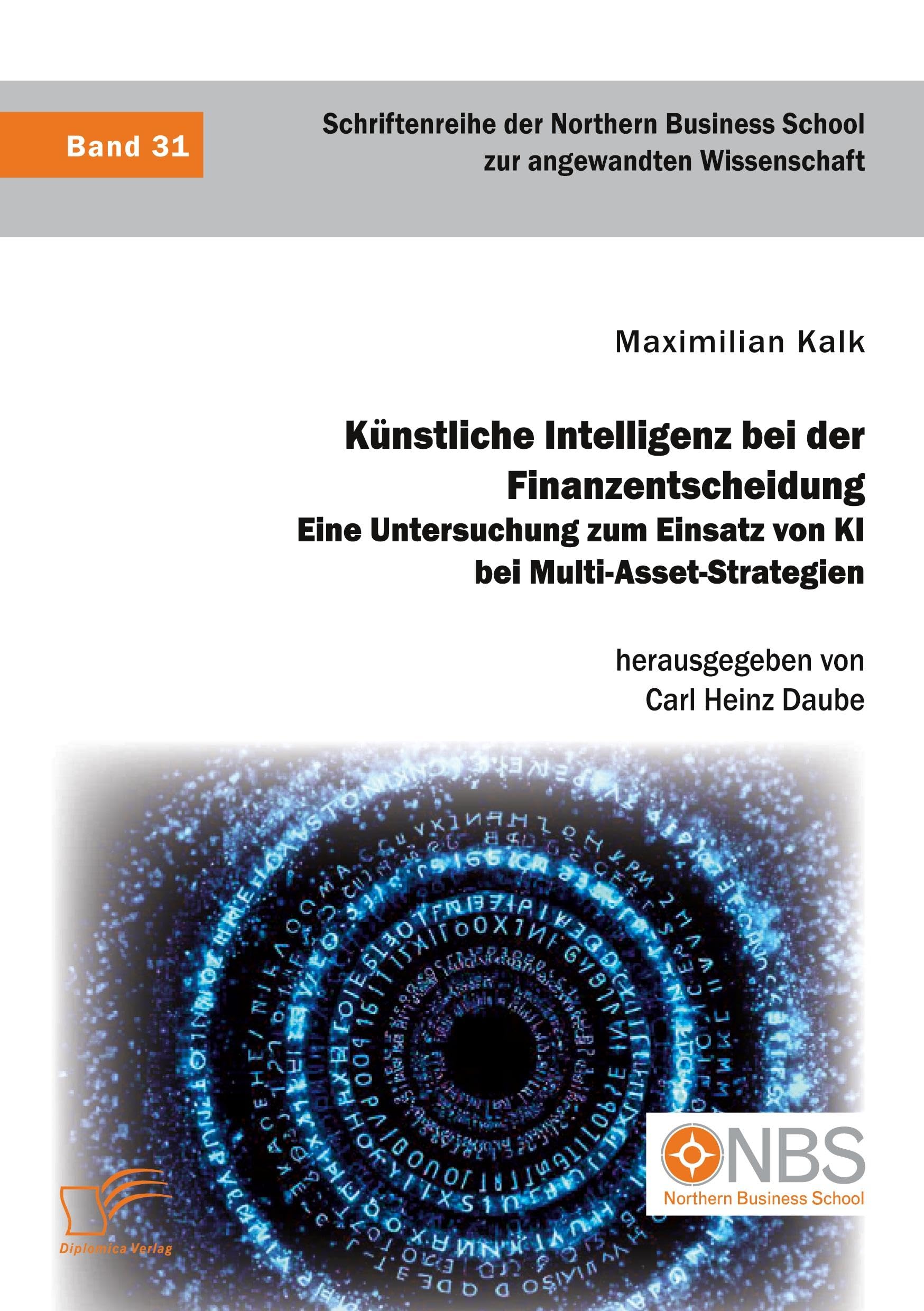 Künstliche Intelligenz bei der Finanzentscheidung. Eine Untersuchung zum Einsatz von KI bei Multi-Asset-Strategien Business & Technology