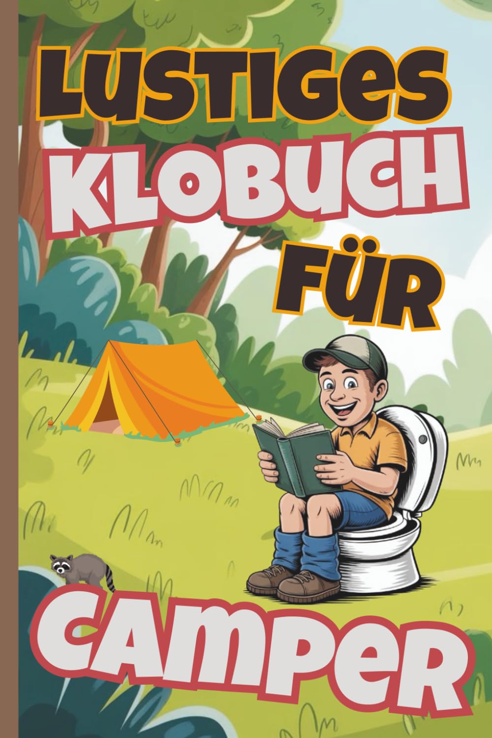 Lustiges Klobuch für Camper: Humorvolle 101 Rätsel, Fakten und Kurzgeschichten als ideales Geschenk für Camper im Zelt und Wohnmobil Humour & Satire