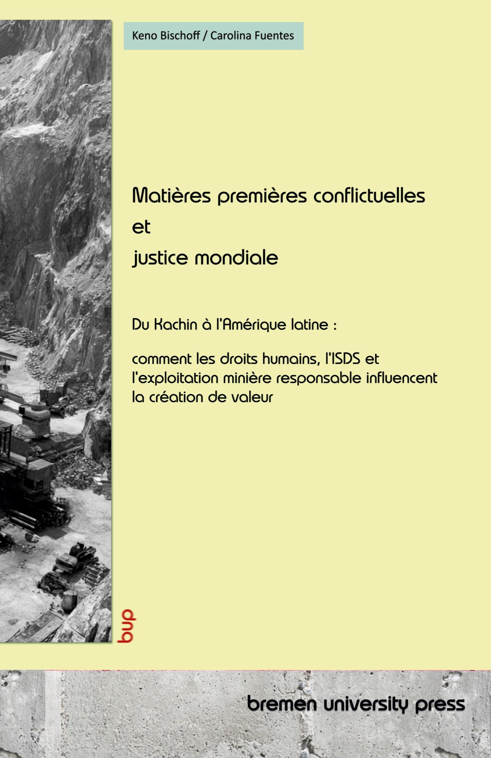 Matières premières conflictuelles et justice mondiale: Du Kachin à l'Amérique latine : comment les droits humains, l'ISDS et l'exploitation minière responsable influencent la création de valeur Law