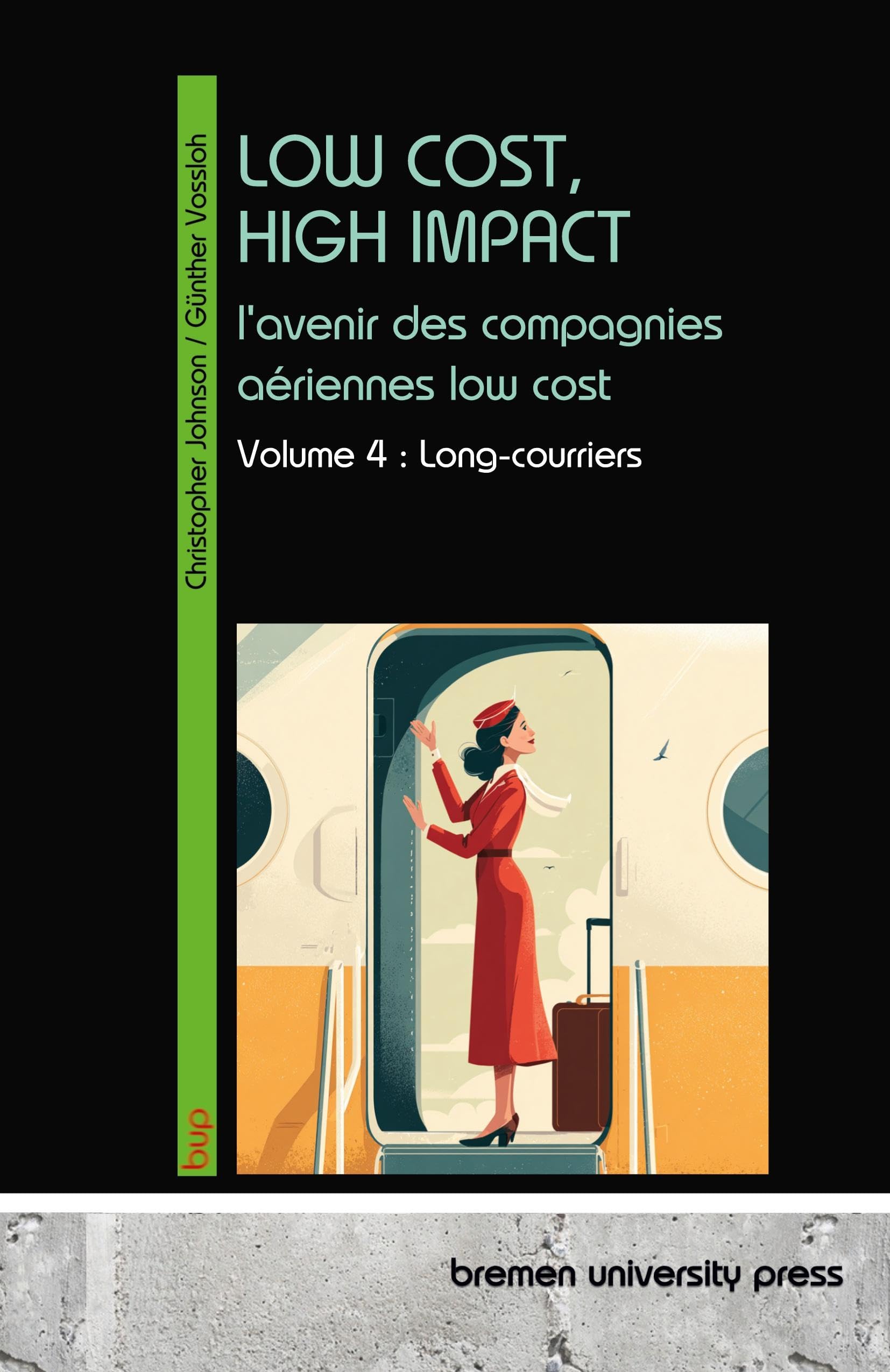 LOW COST, HIGH IMPACT: l'avenir des compagnies aériennes low cost: Volume 4 : Long-courriers Business & Technology