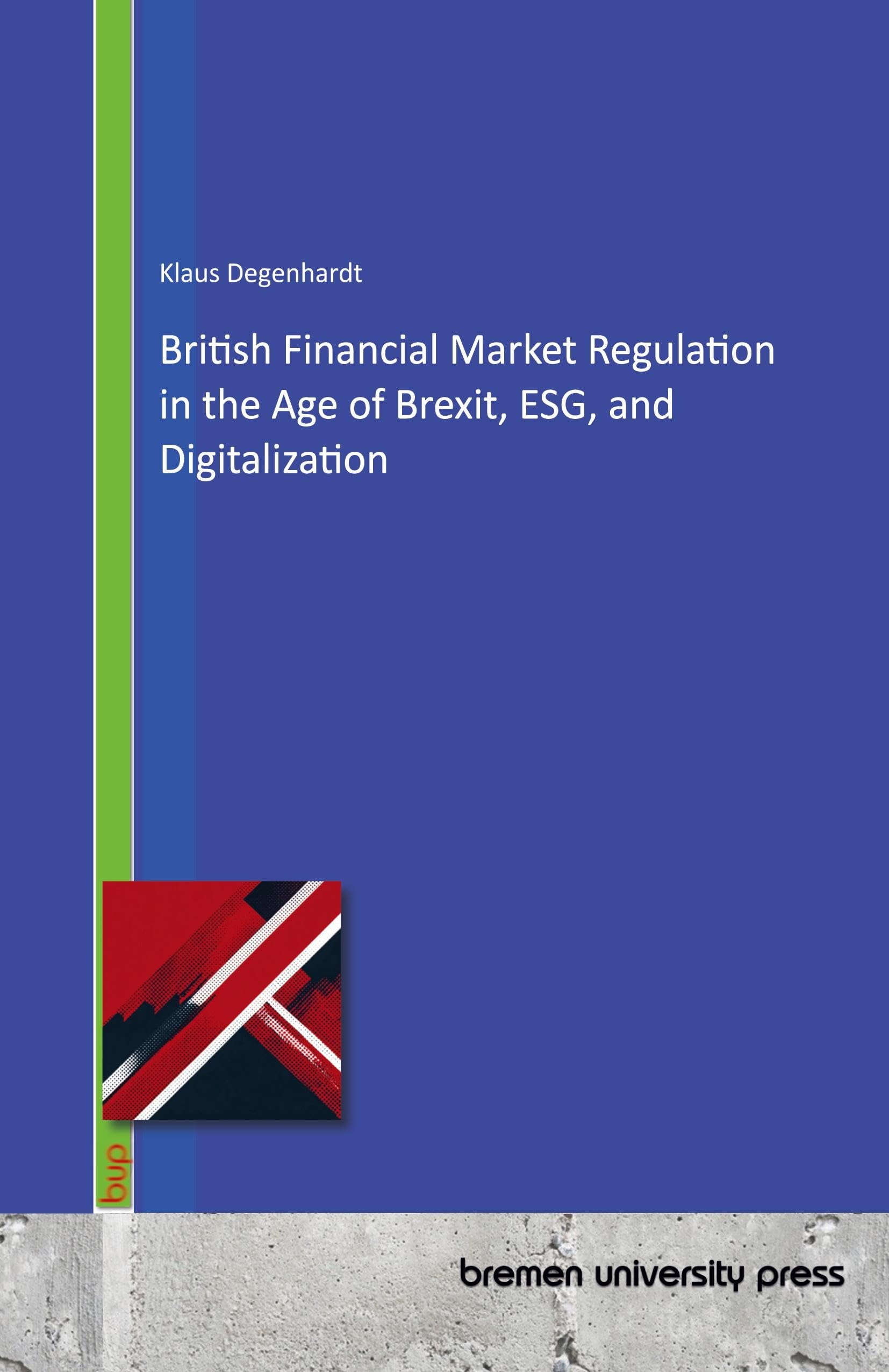 British Financial Market Regulation in the Age of Brexit, ESG, and Digitalization Law