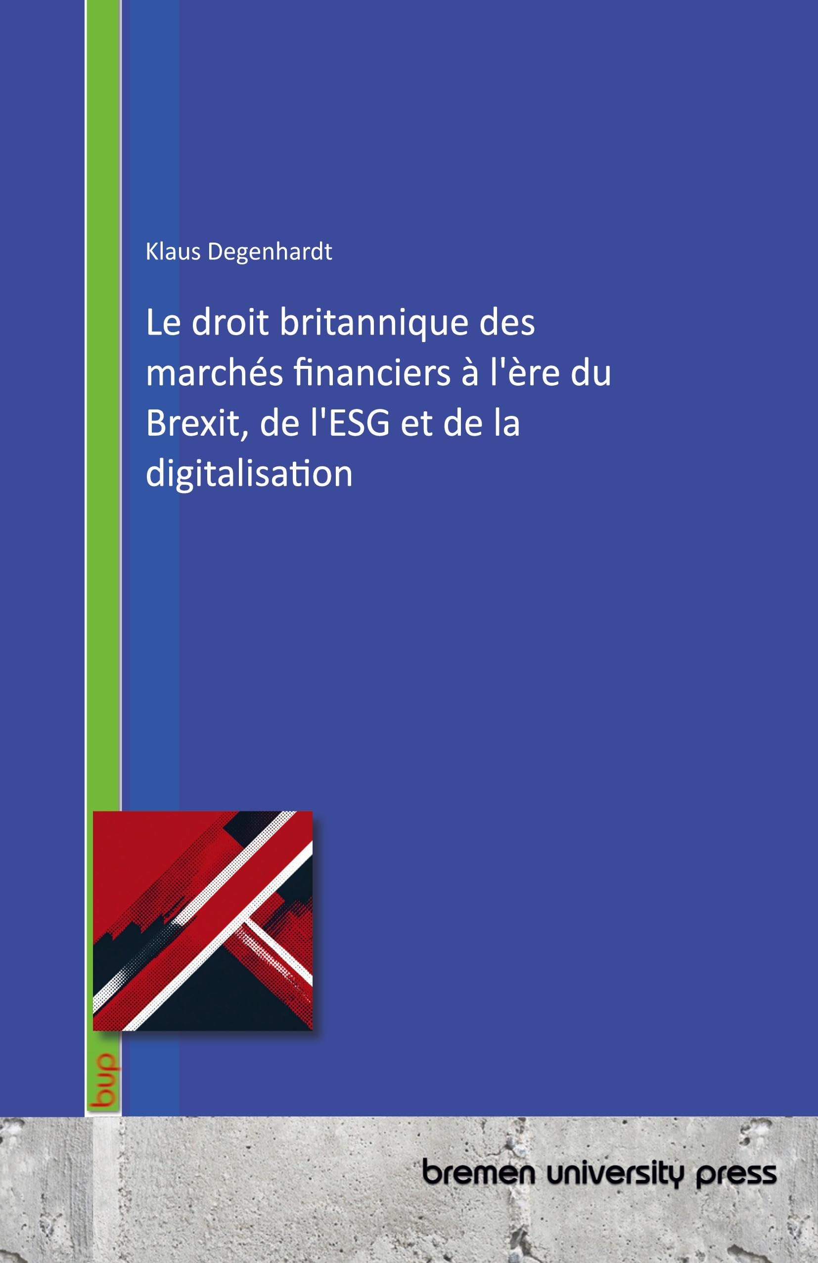 Le droit britannique des marchés financiers à l'ère du Brexit, de l'ESG et de la digitalisation Law