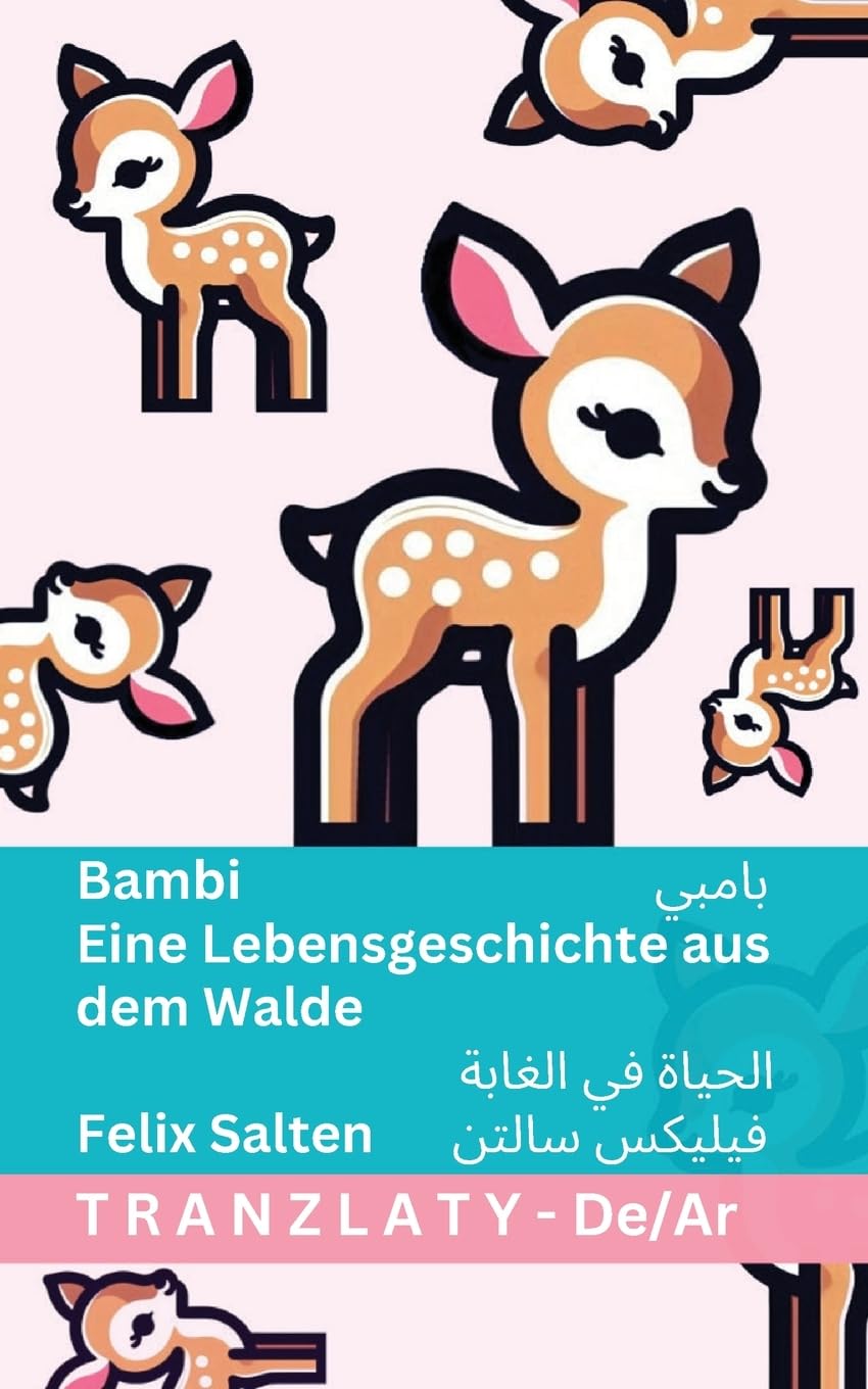 Bambi / بامبي - Eine Lebensgeschichte aus dem Walde / الحياة في الغابة: Tranzlaty Deutsch العربية Classics