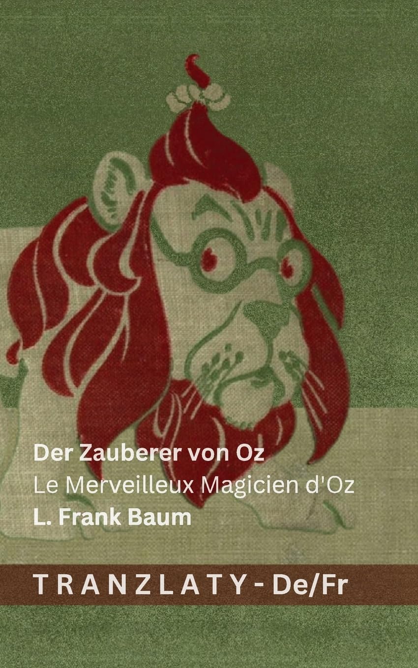 Der Zauberer von Oz / Le Merveilleux Magicien d'Oz: Tranzlaty Deutsch Français Classics