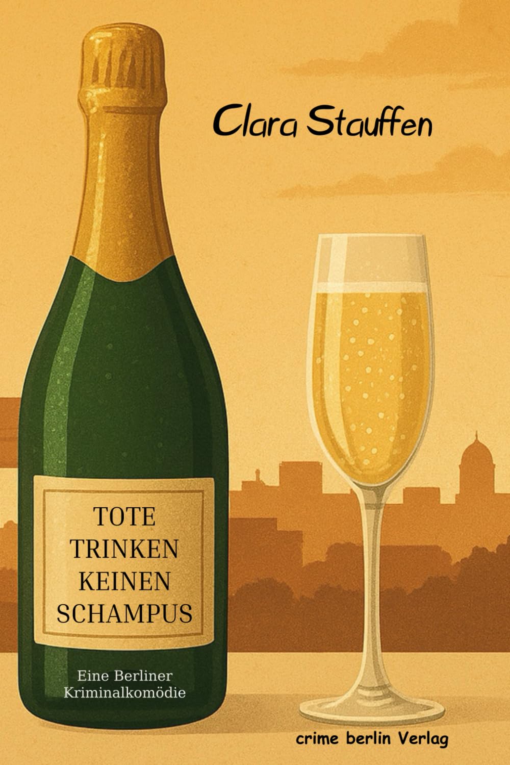 Tote trinken keinen Schampus – Eine Berliner Kriminalkomödie Contemporary literature