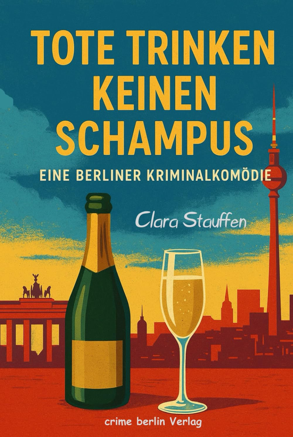 Tote trinken keinen Schampus – Eine Berliner Kriminalkomödie Contemporary literature