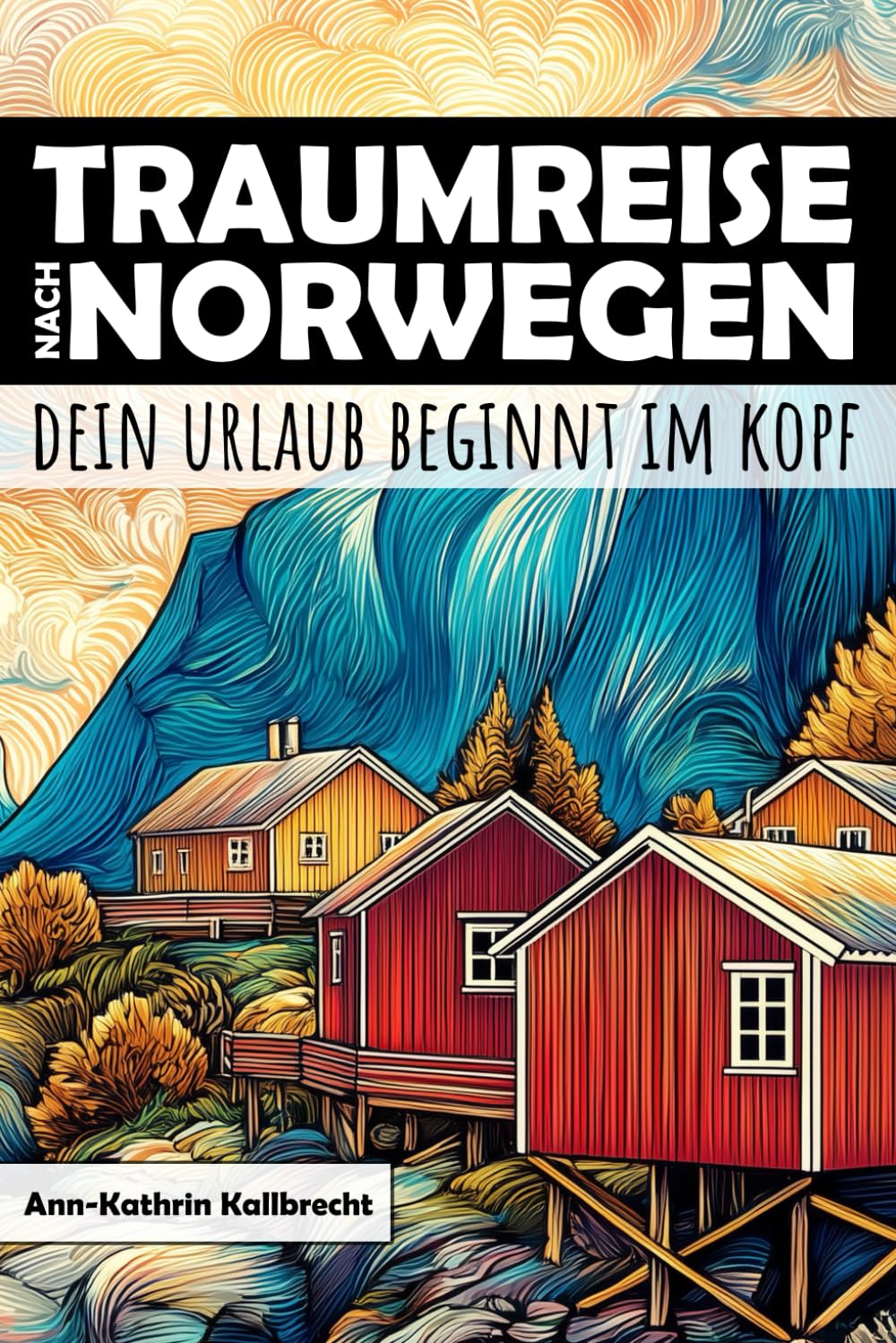 Traumreise nach Norwegen - Dein Urlaub beginnt im Kopf Travel Guides