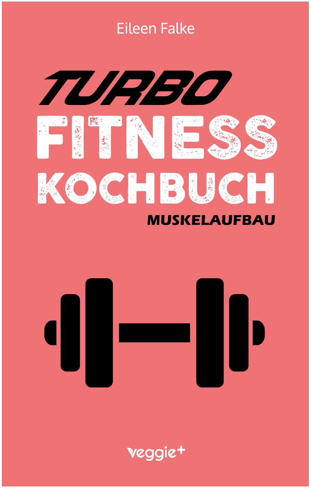Turbo-Fitness-Kochbuch - Muskelaufbau Medicine