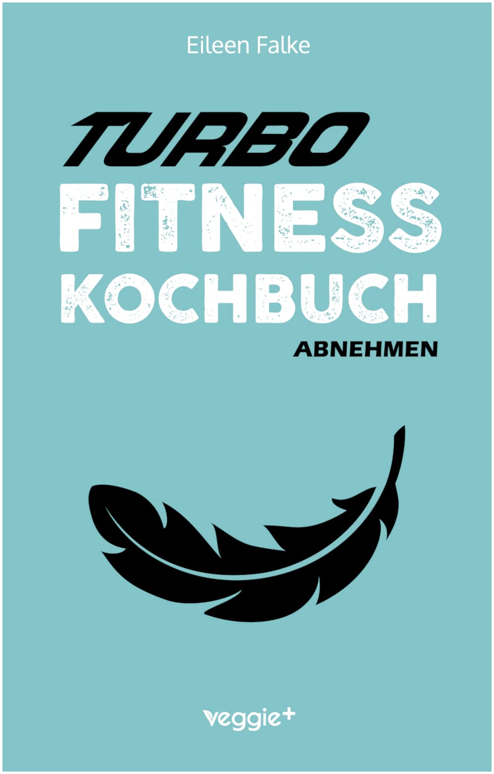 Turbo-Fitness-Kochbuch - Abnehmen Medicine