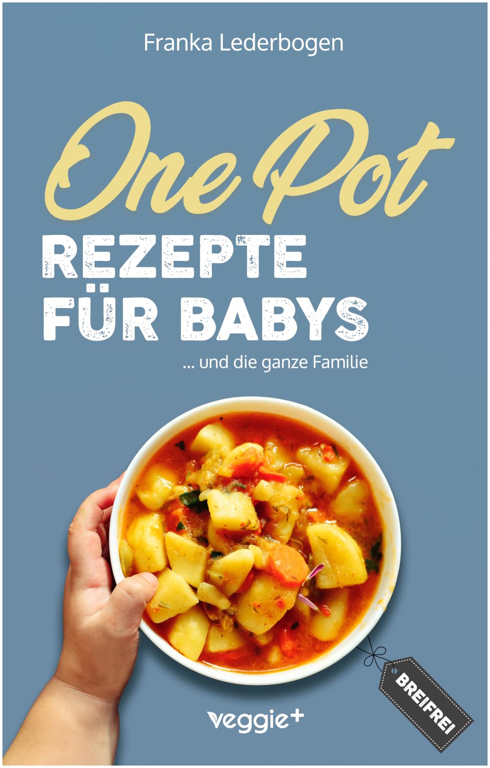 One-Pot-Rezepte für Babys: Das große Beikost-Kochbuch mit breifreien One-Pot-Gerichten für die ganze Familie (Beikost für Babys) Health, Nutrition & Fitness