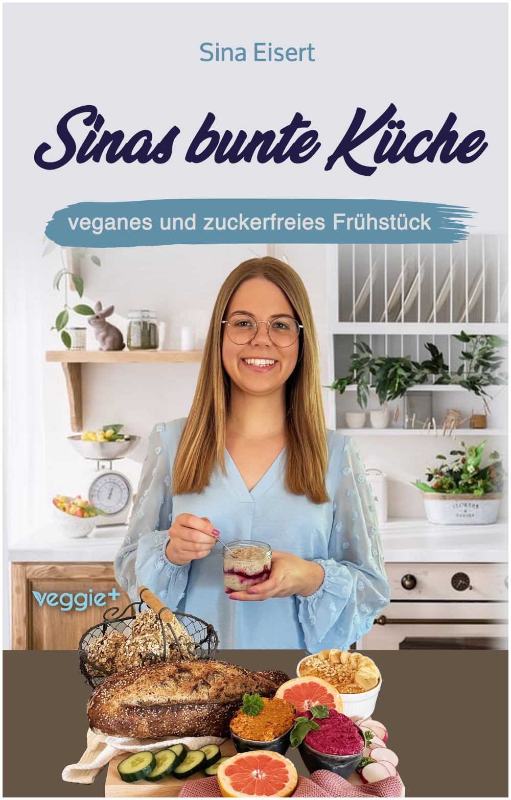 Sinas bunte Küche - veganes und zuckerfreies Frühstück Leisure, Home & Garden