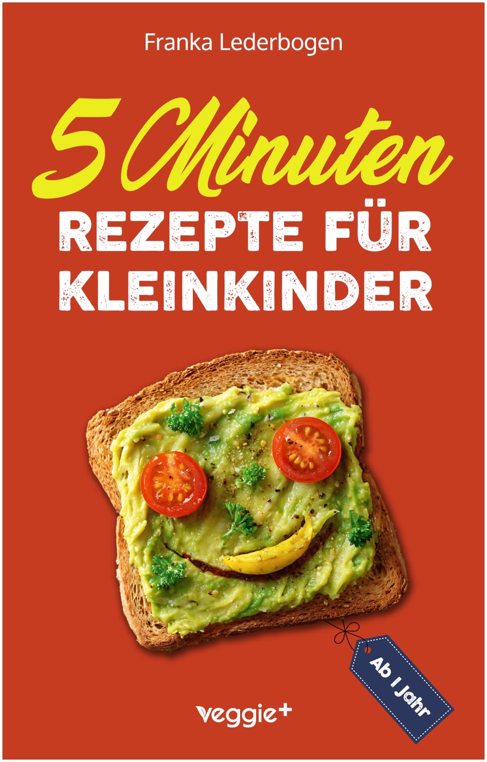 5-Minuten-Rezepte für Kleinkinder ab 1 Jahr Leisure, Home & Garden
