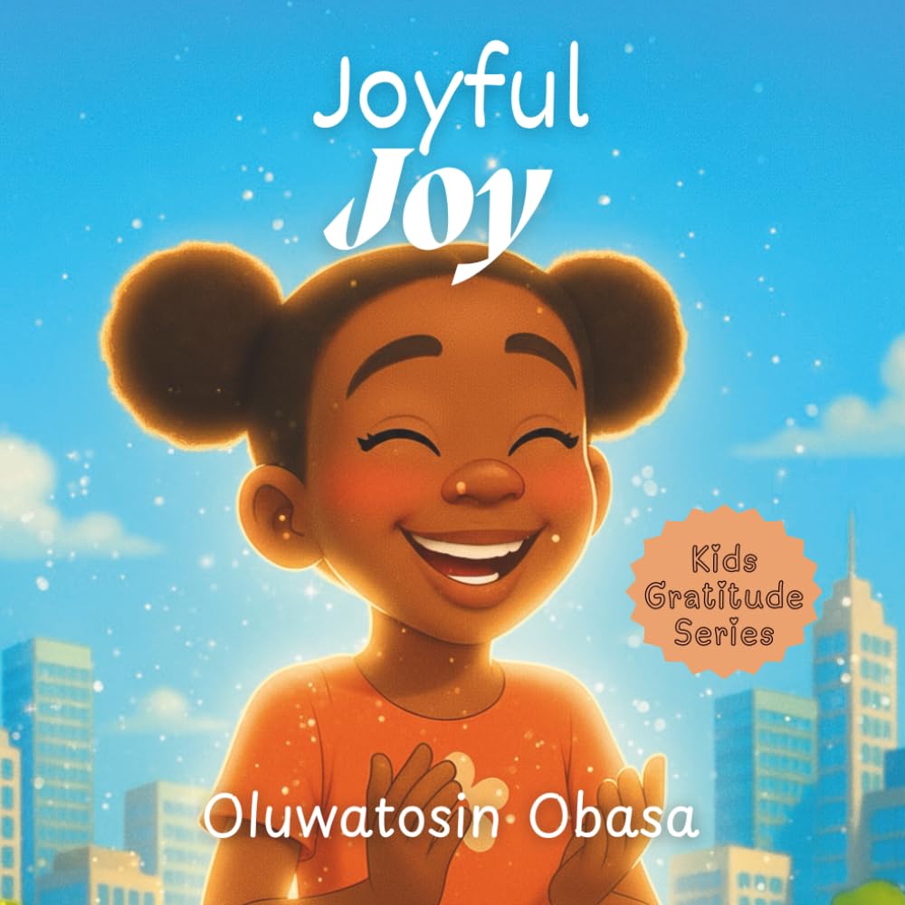 Joyful Joy: A story about finding joy and contentment through gratitude - for kids ages 3 - 8 years (Kids Gratitude Series, Band 2) Non-fiction