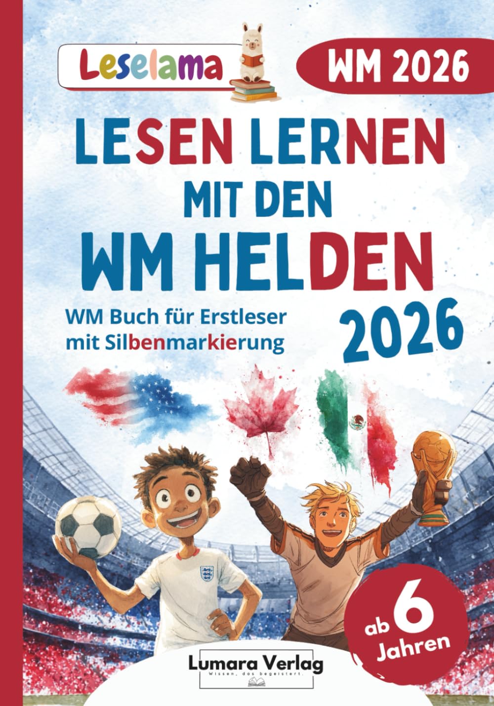Fußball WM 2026 Buch für Erstleser Jungen in der 1. Klasse | Lesen Lernen mit Fakten zur WM 2026, Mitmachseiten und mutmachende Geschichten der WM Fussballstars (Leselama) Business, Finance & Career