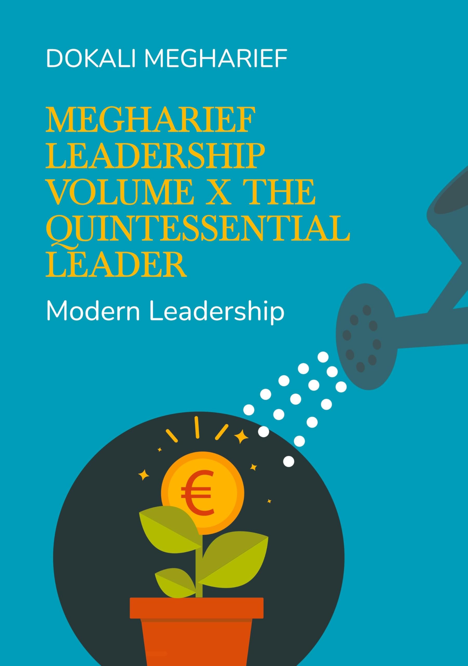 Megharief Leadership Volume X The Quintessential Leader Law