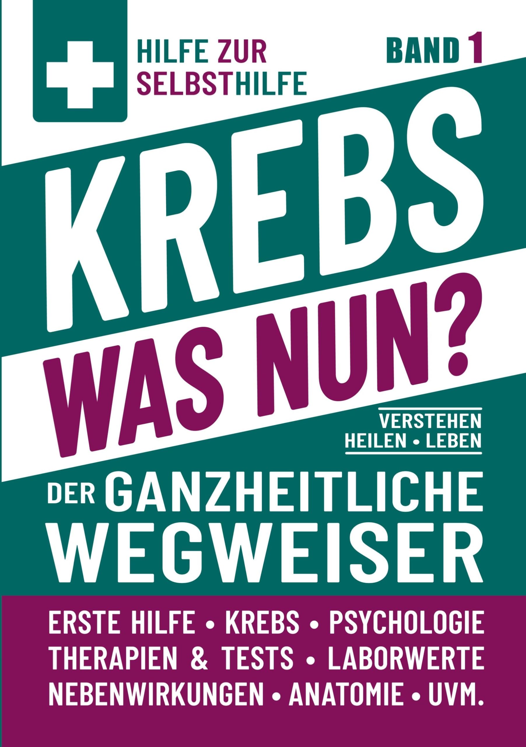 Krebs - Was nun? - Der ganzheitliche Wegweiser - Band 1 Medicine