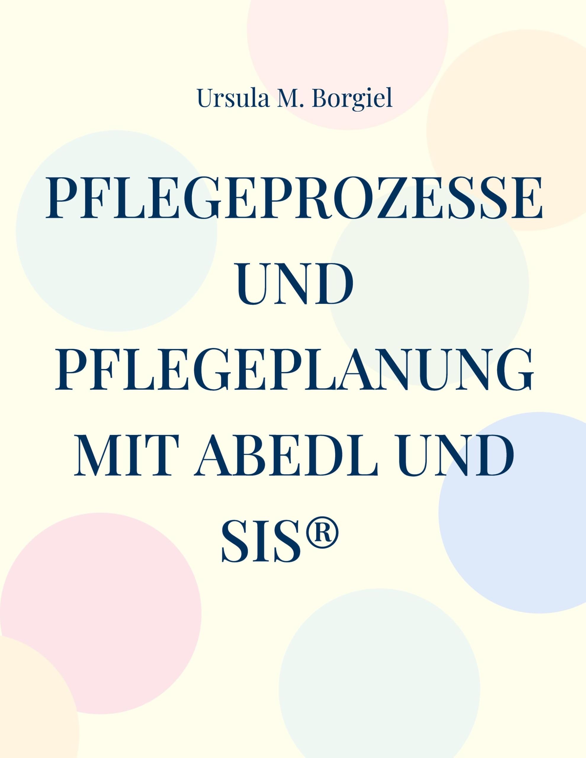 Pflegeprozesse und Pflegeplanung mit ABEDL und SIS® Medicine