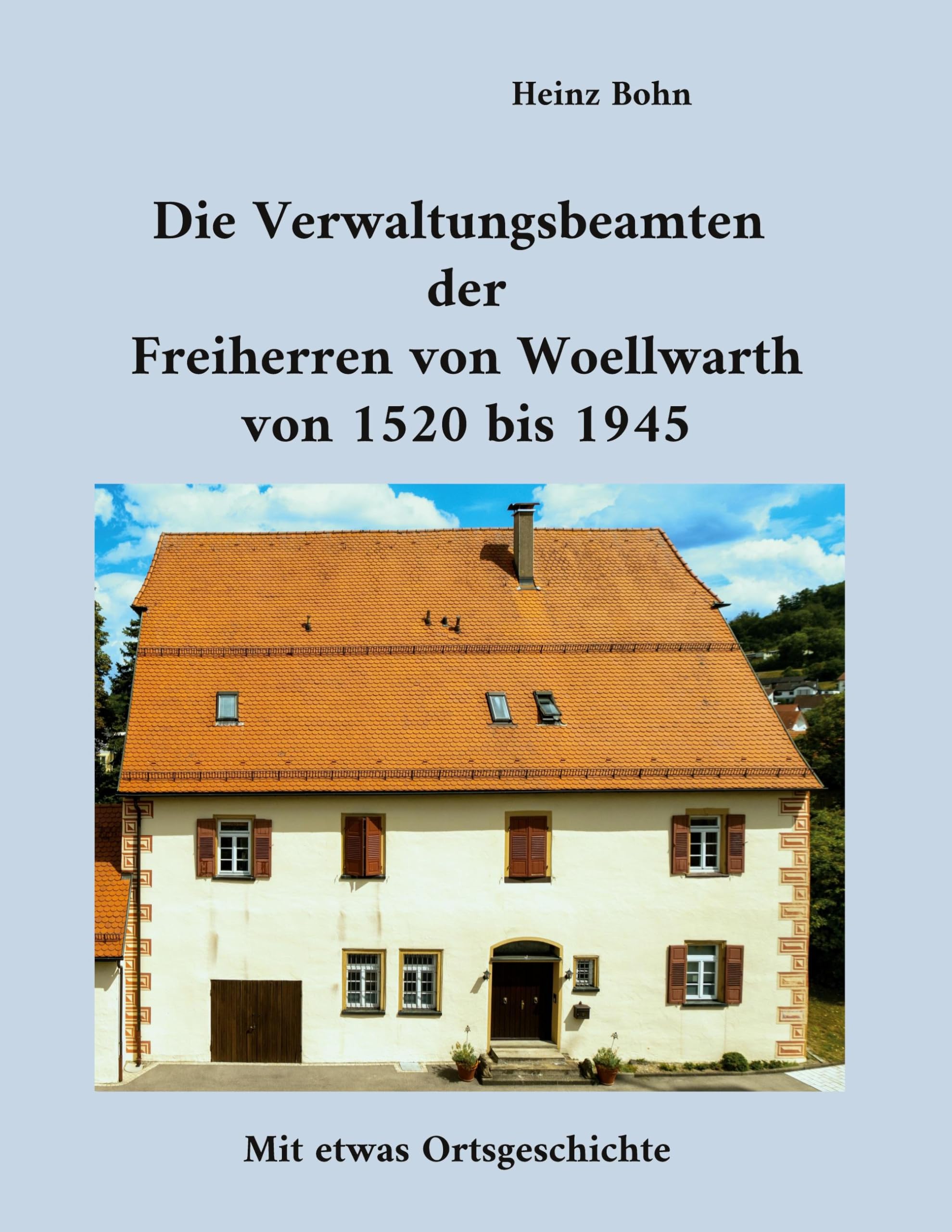 Die Verwaltungsbeamten der Freiherren von Woellwarth von 1520 bis 1945 Politics & Society